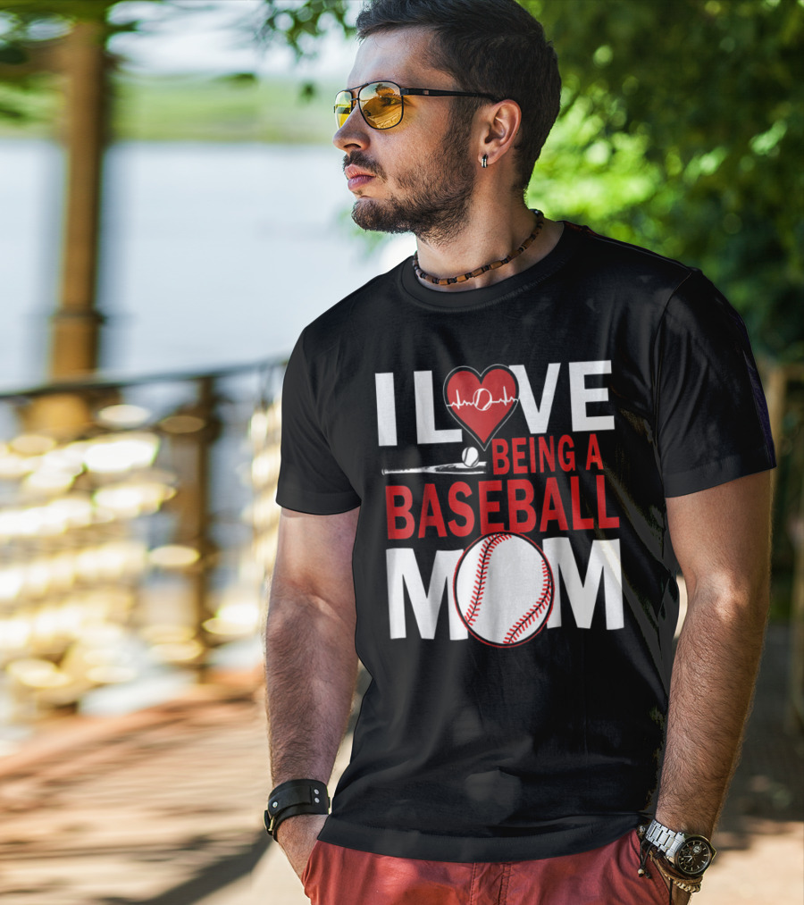 I Love Being A Baseball Mom T-Shirt