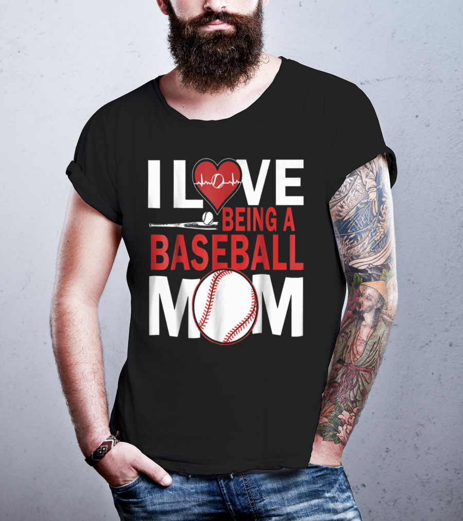 I Love Being A Baseball Mom T-Shirt