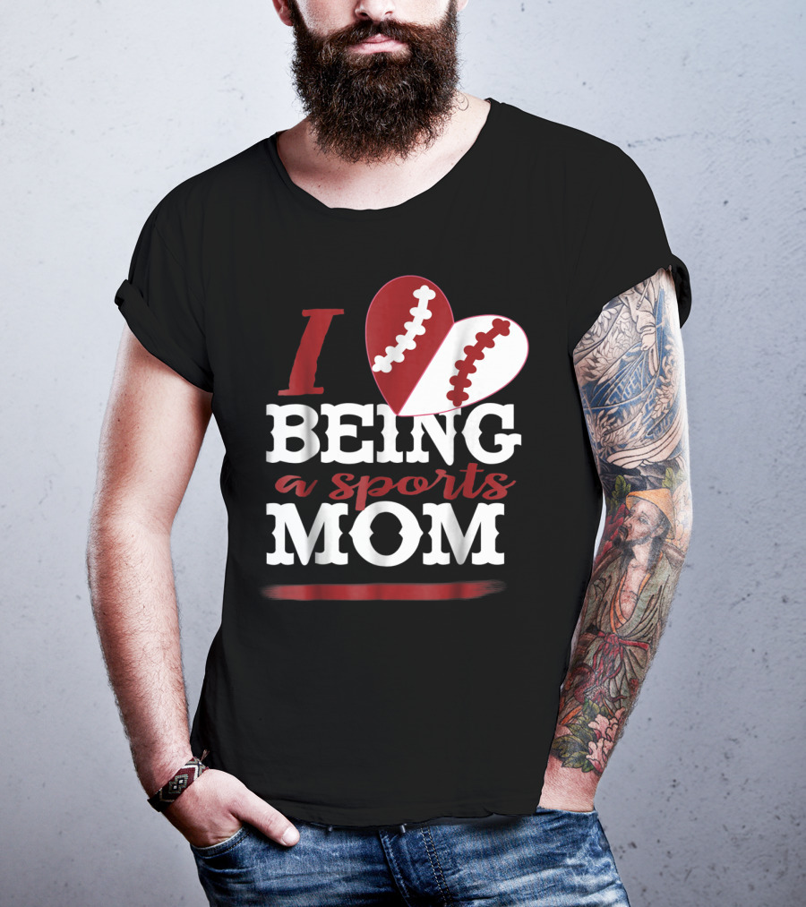 I Love Being A Sports Mom T-Shirt