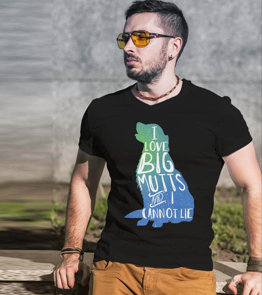 I Love Big Mutts And I Cannot Lie Funny Dog Parent T-Shirt