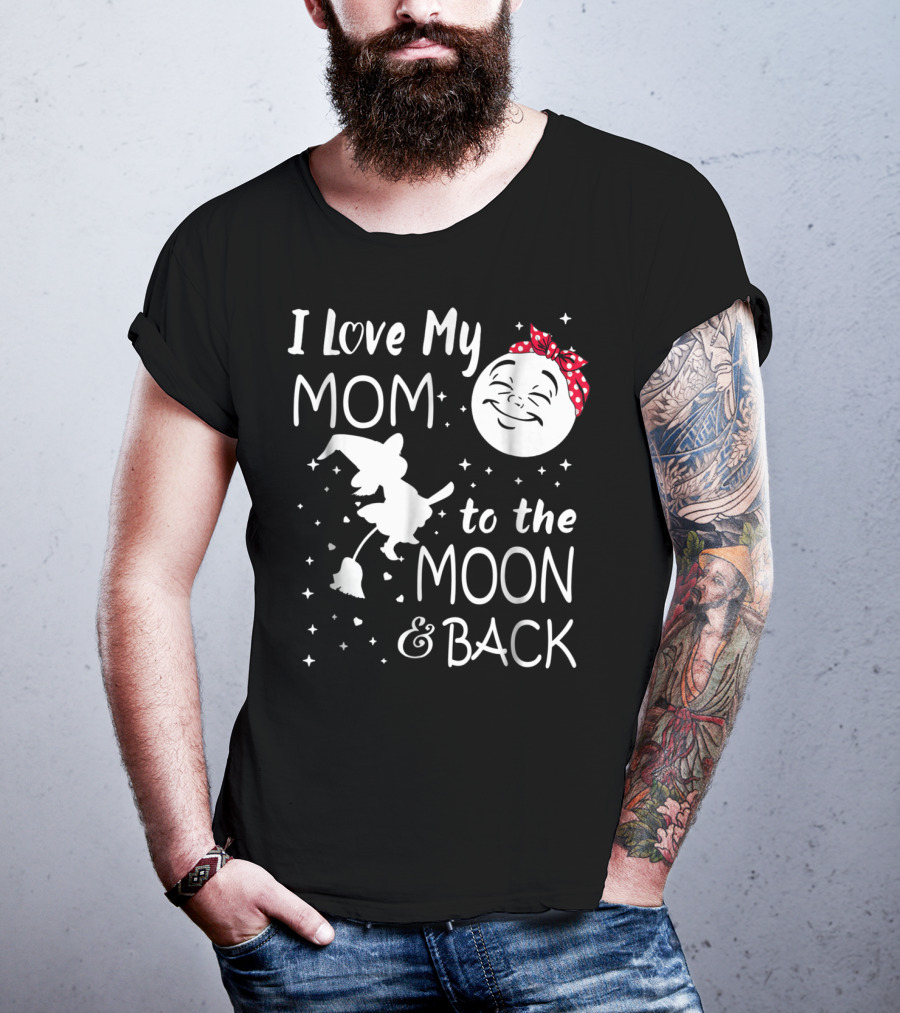 I Love My Mom To The Moon And Back Funny Family Witch And Moon T-Shirt