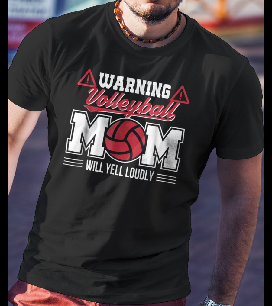 Warning Volleyball Mom Will Yell Loudly Volleyball Enthusiast T-Shirt