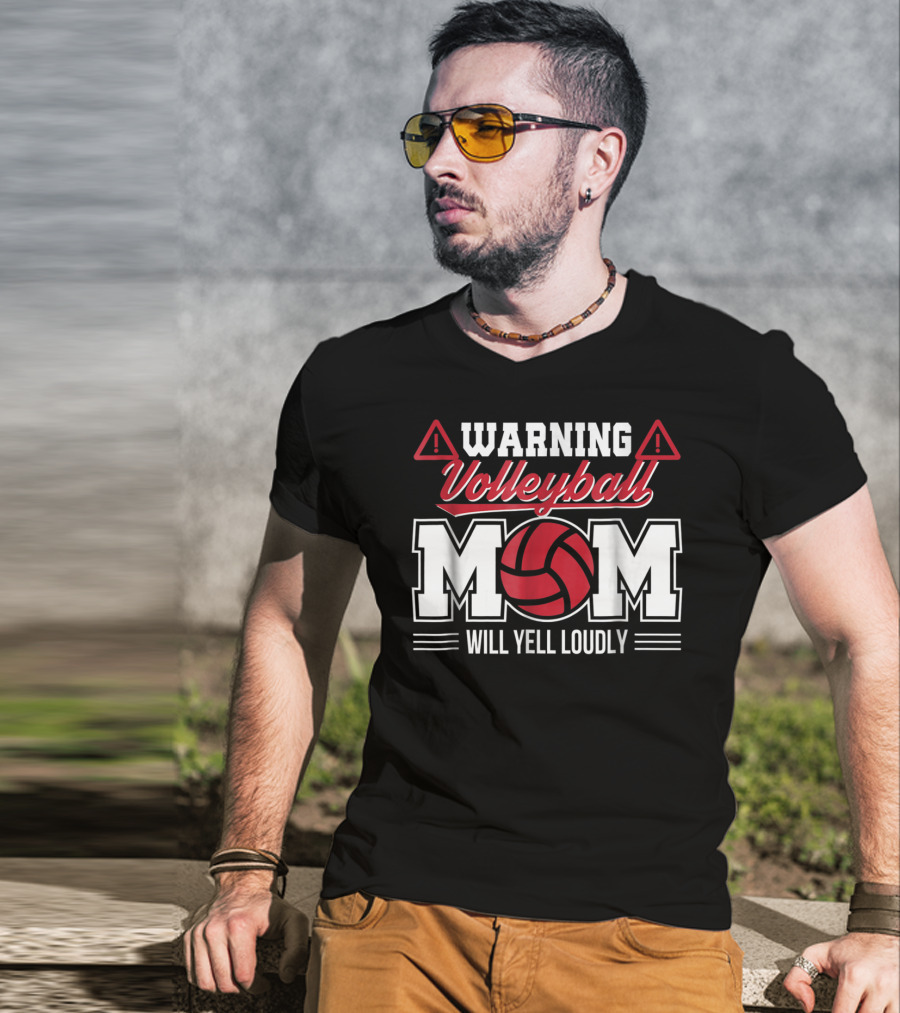 Warning Volleyball Mom Will Yell Loudly Volleyball Enthusiast T-Shirt