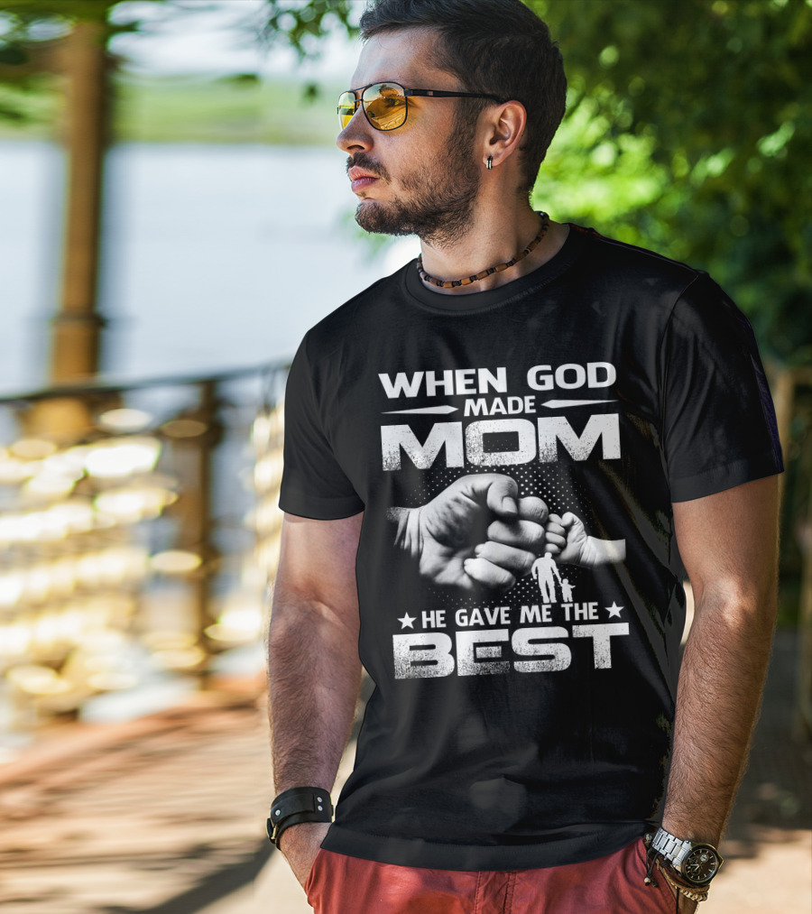 When God Made Mom He Gave Me The Best Fist Bump Family T-Shirt