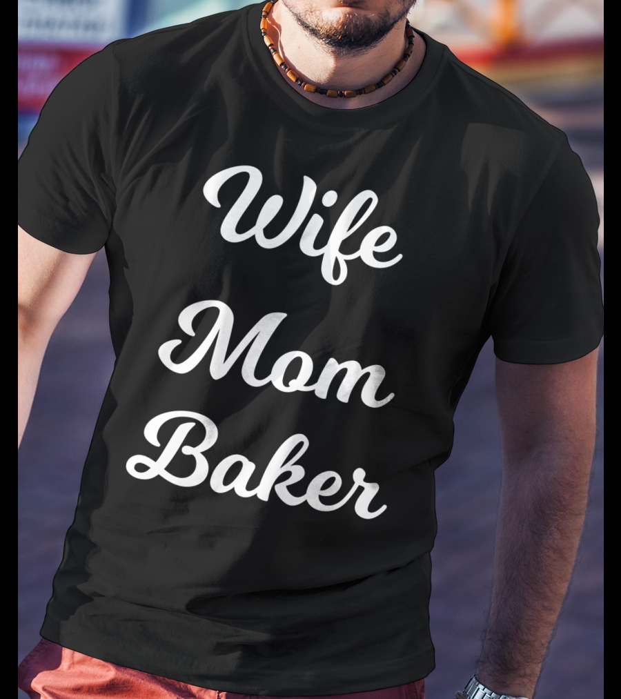 Wife Mom Baker From Husband Son Daughter92 T-Shirt