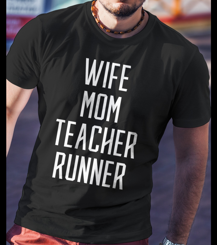 Wife Mom Teacher Runner Mommy Birthday T-Shirt