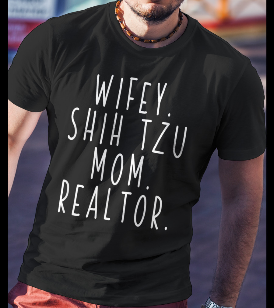 Wifey Shih Tzu Mom Realtor T-Shirt