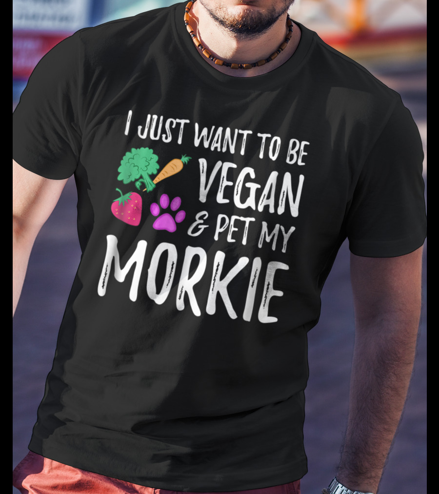 I Just Want To Be Vegan And Pet My Morkie With Broccoli Carrot Strawberry Paw T-Shirt
