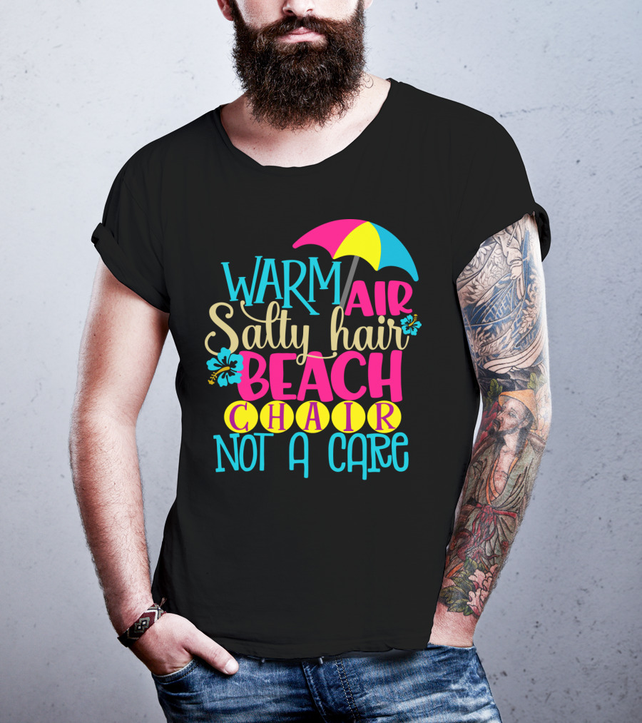 Warm Air Salty Hair Beach Chair Not A Care Summer Kids Mom59 T-Shirt