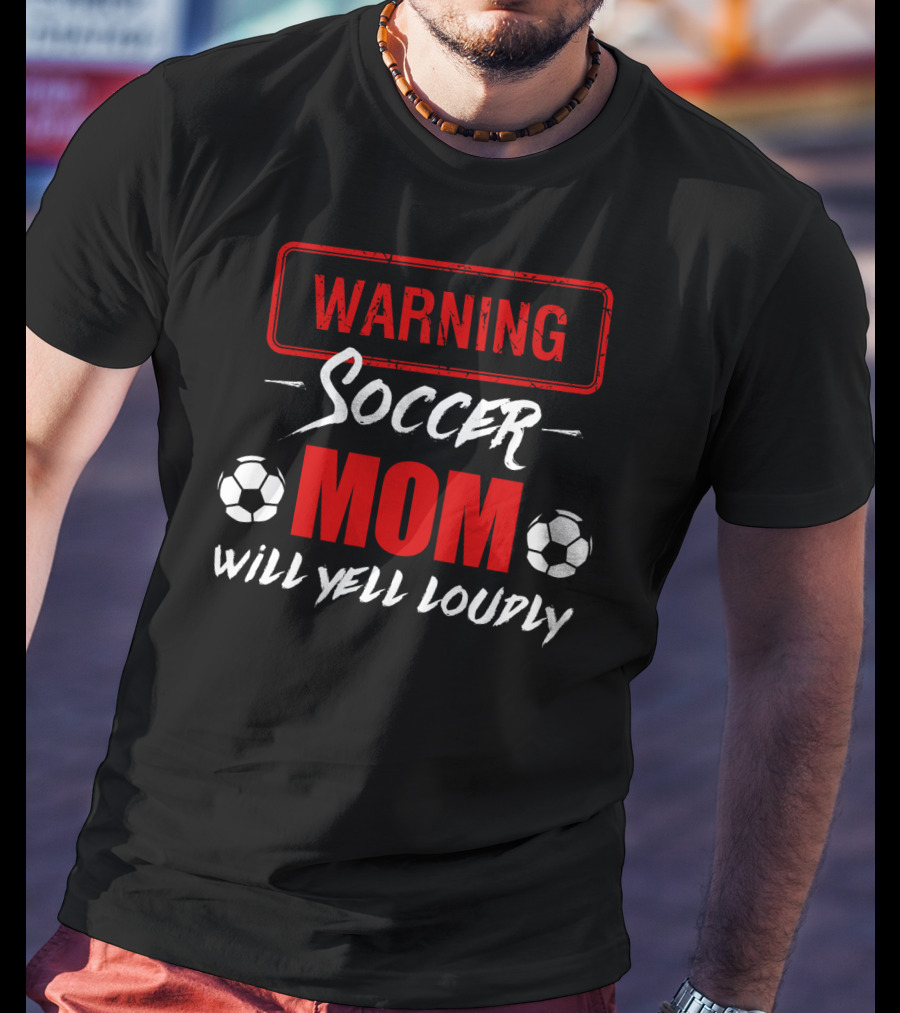 Warning Soccer Mom Will Yell Loudly T-Shirt