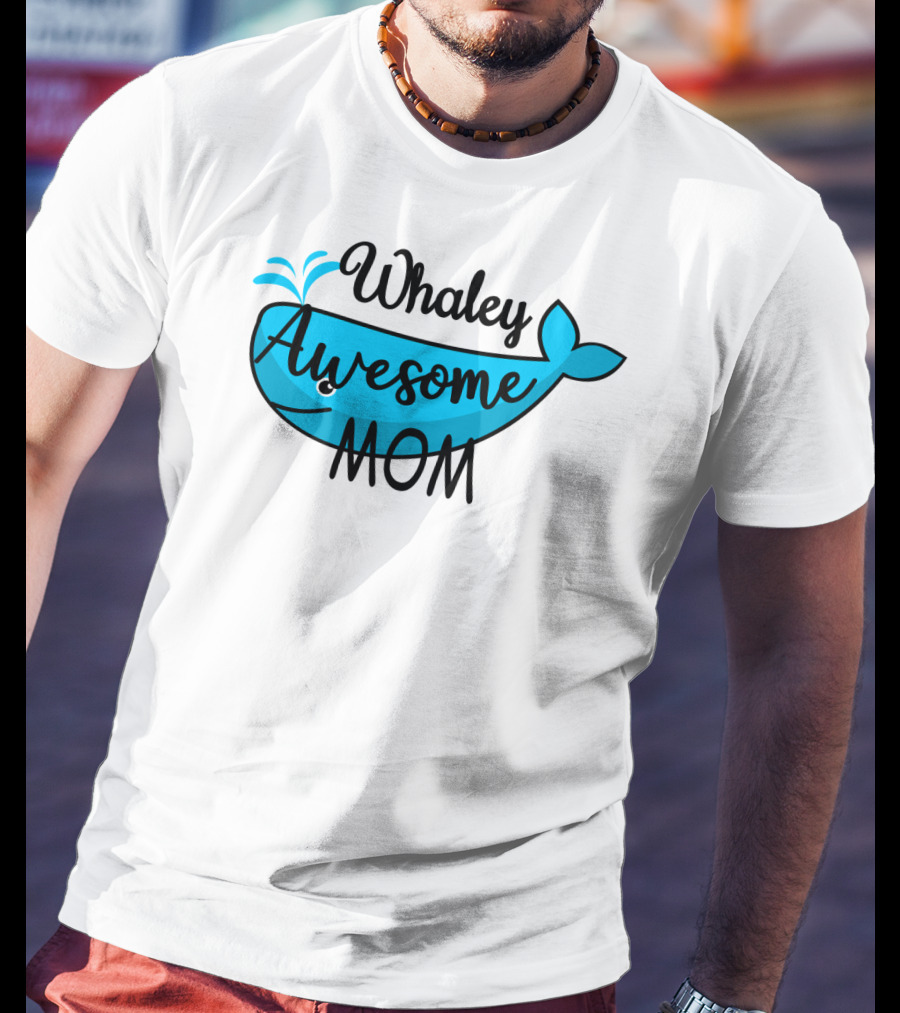 Whaley Awesome Mom Whale Pun Playful T-Shirt