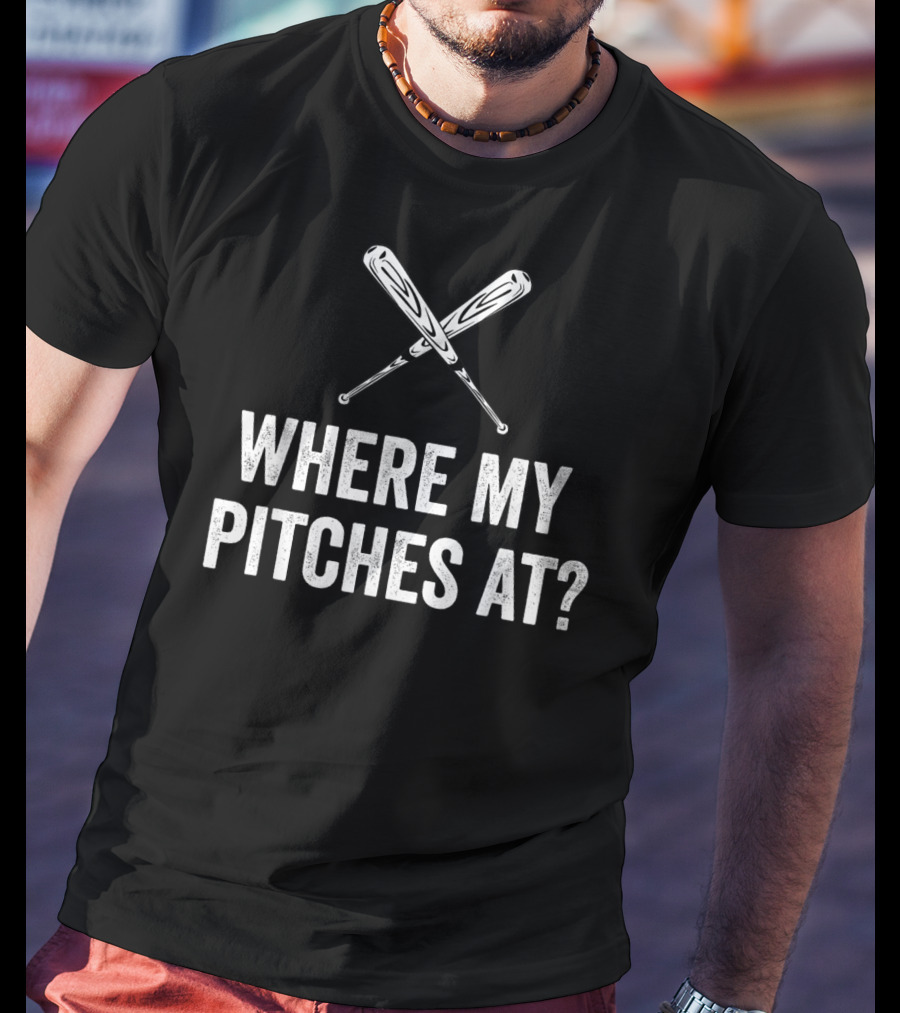 Where My Pitches At Funny Baseball Bats Iconic Humor T-Shirt