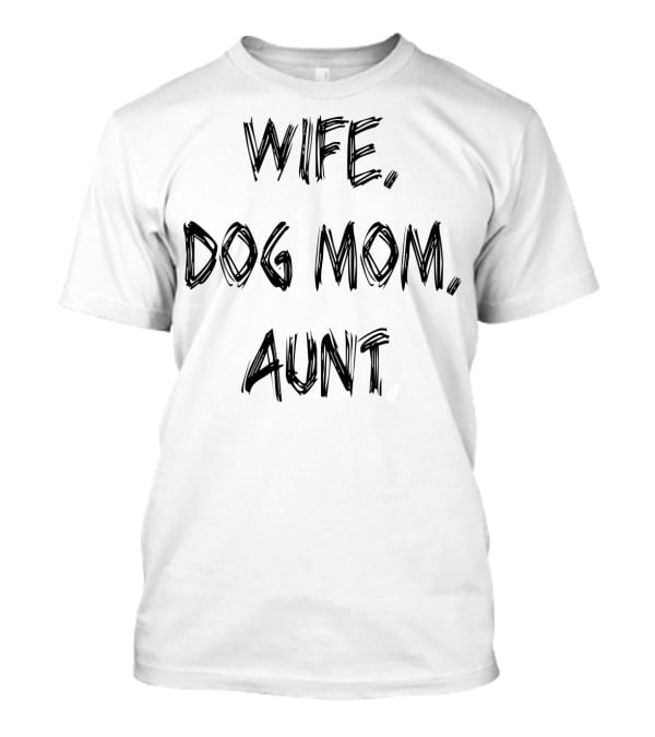 Wife Dog Mom Aunt Family And Animal Friends 59 T-Shirt
