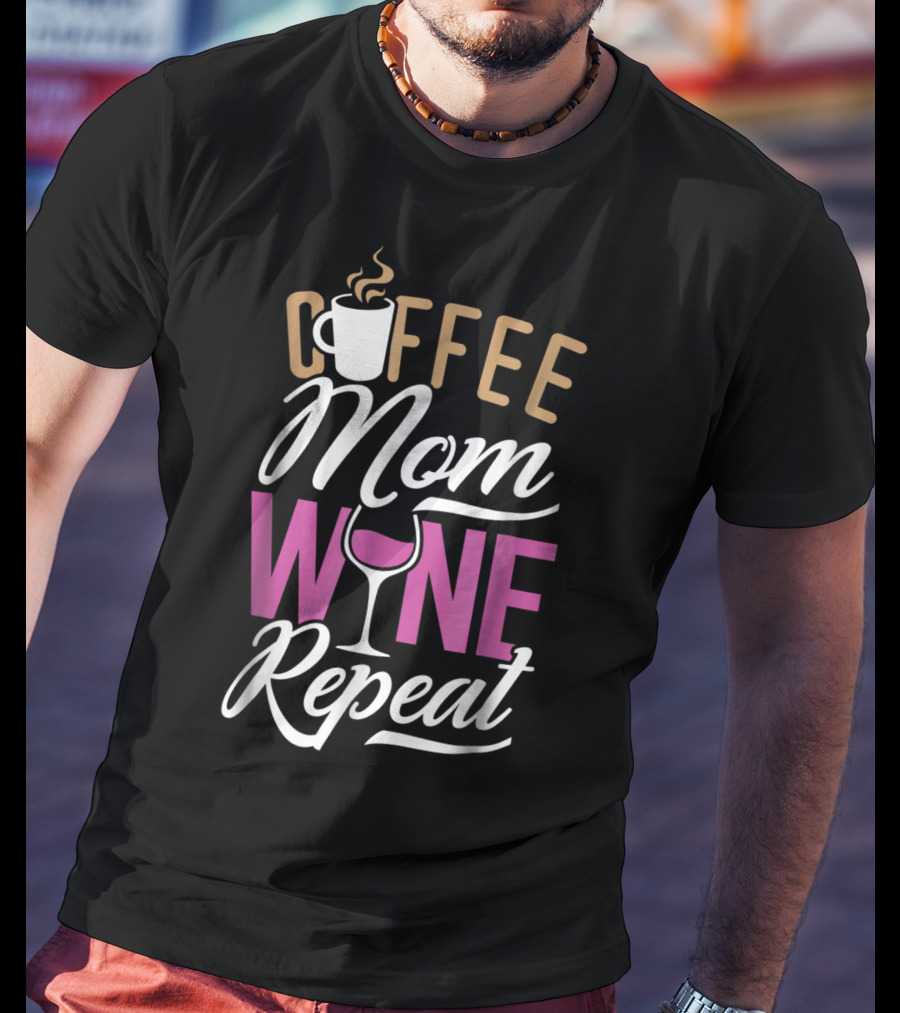 Coffee Mom Wine Repeat For Women92 T-Shirt