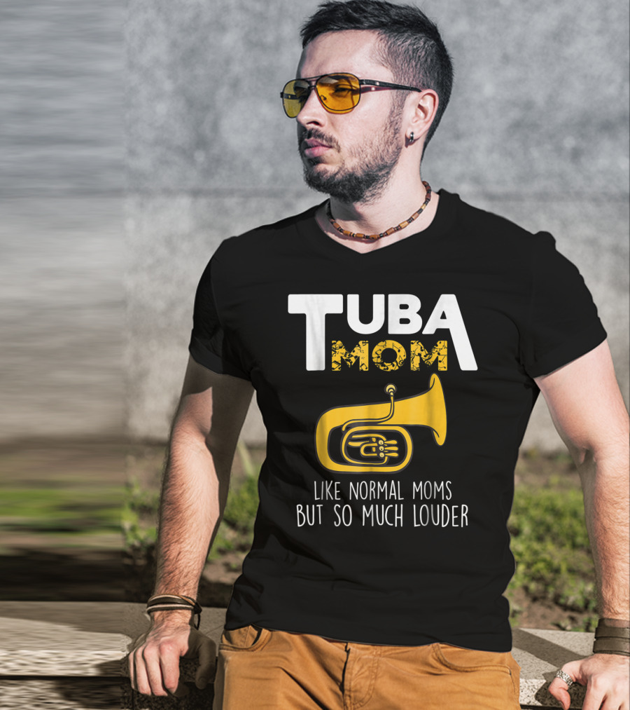 Tuba Mom Like Normal Moms But So Much Louder Funny Marching Band Tees88 T-Shirt