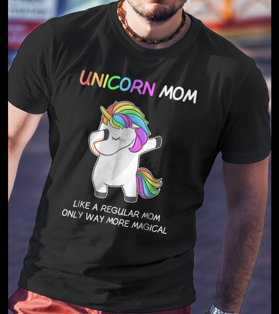UNICORN MOM Like A Regular Mom Only Way More Magical Rainbow Dabbing Unicorn T-Shirt