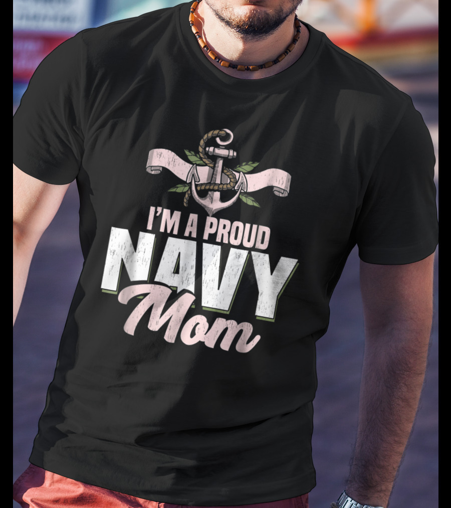 I'm A Proud Navy Mom With Anchor And Leaves T-Shirt