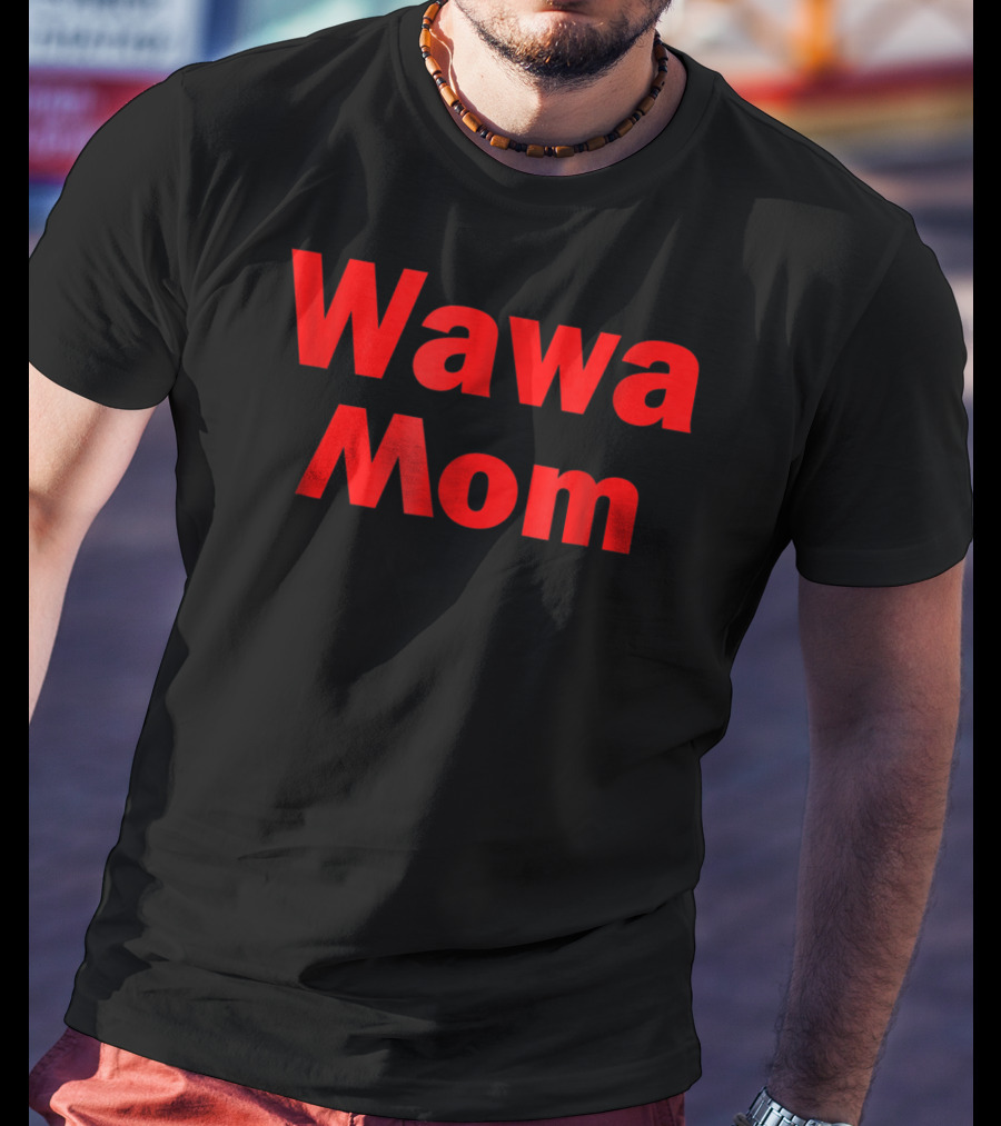 Wawa Mom T-Shirt