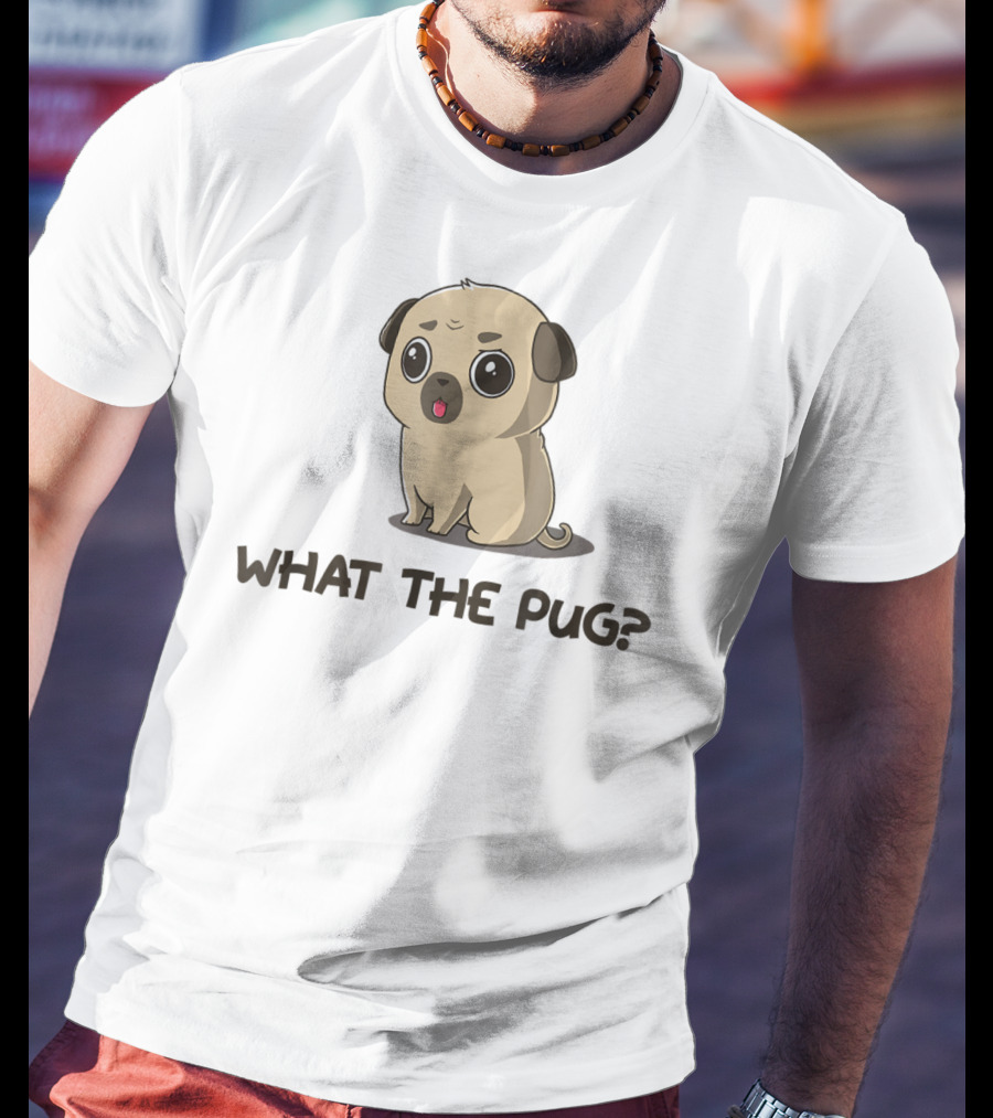 What The Pug Pug Lover Pug Cute Cartoon Pug With Big Eyes T-Shirt