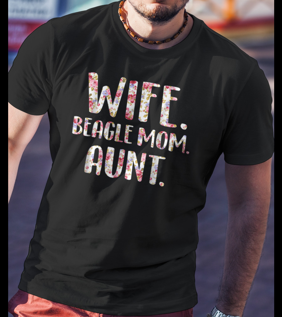 Wife Beagle Mom Aunt Floral Style Beagle Lovers T-Shirt
