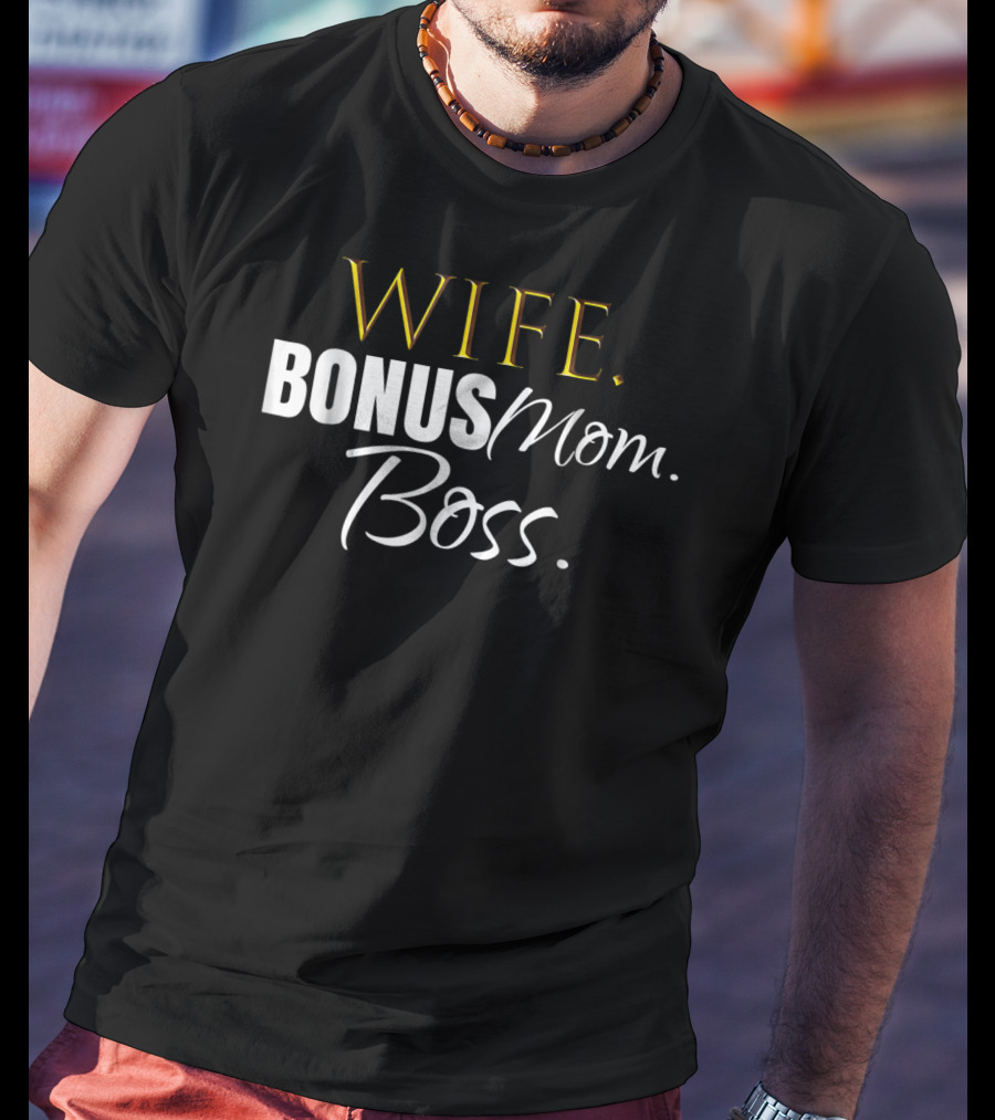 Wife Bonus Mom Boss Stepmom Wedding Cute Idea43 T-Shirt