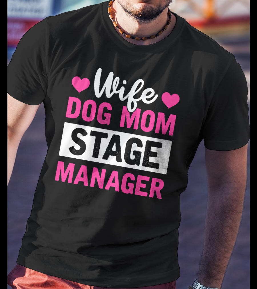 Wife Dog Mom Stage Manager With Hearts T-Shirt