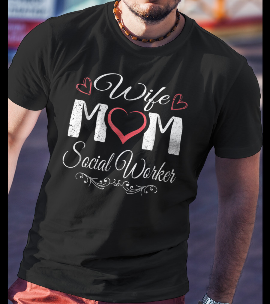 Wife Mom Social Worker Heart And Love Elements T-Shirt