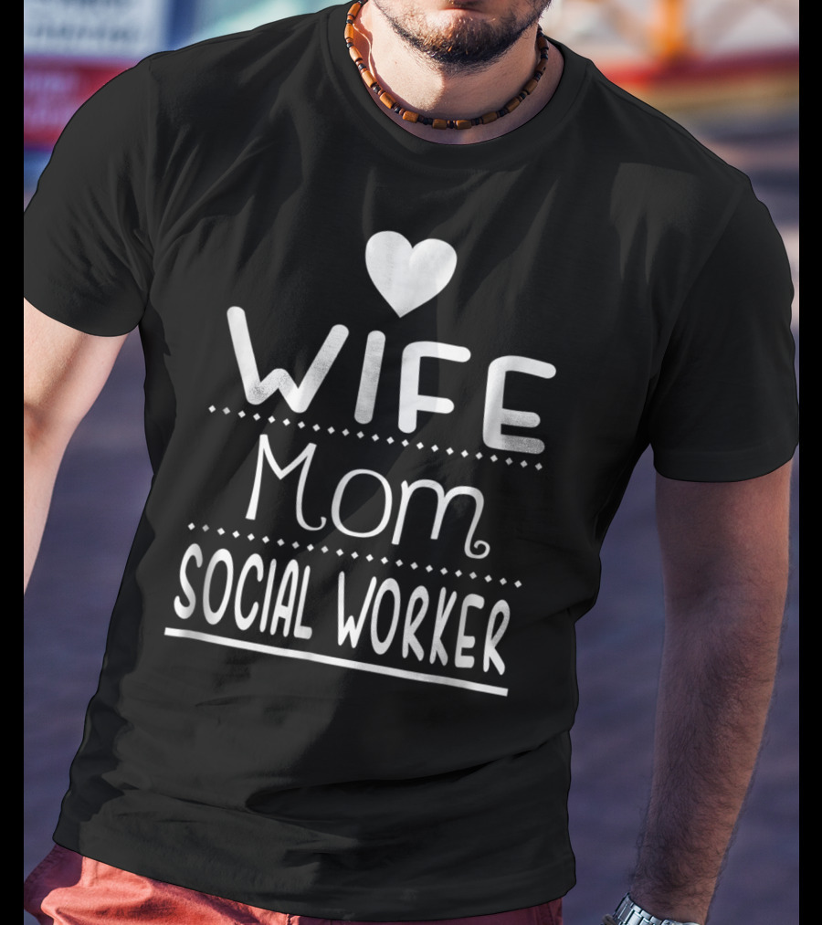Wife Mom Social Worker Heart Cute T-Shirt