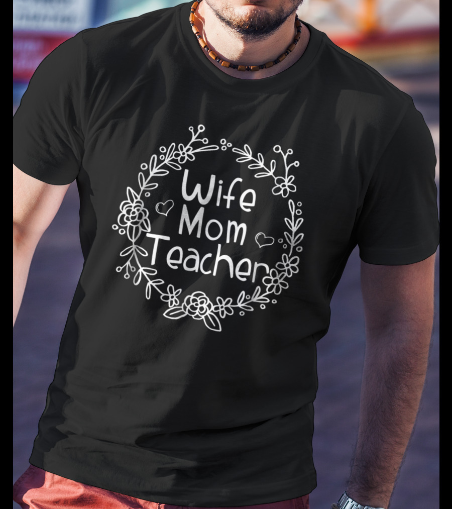 Wife Mom Teacher Floral Heart Motif T-Shirt