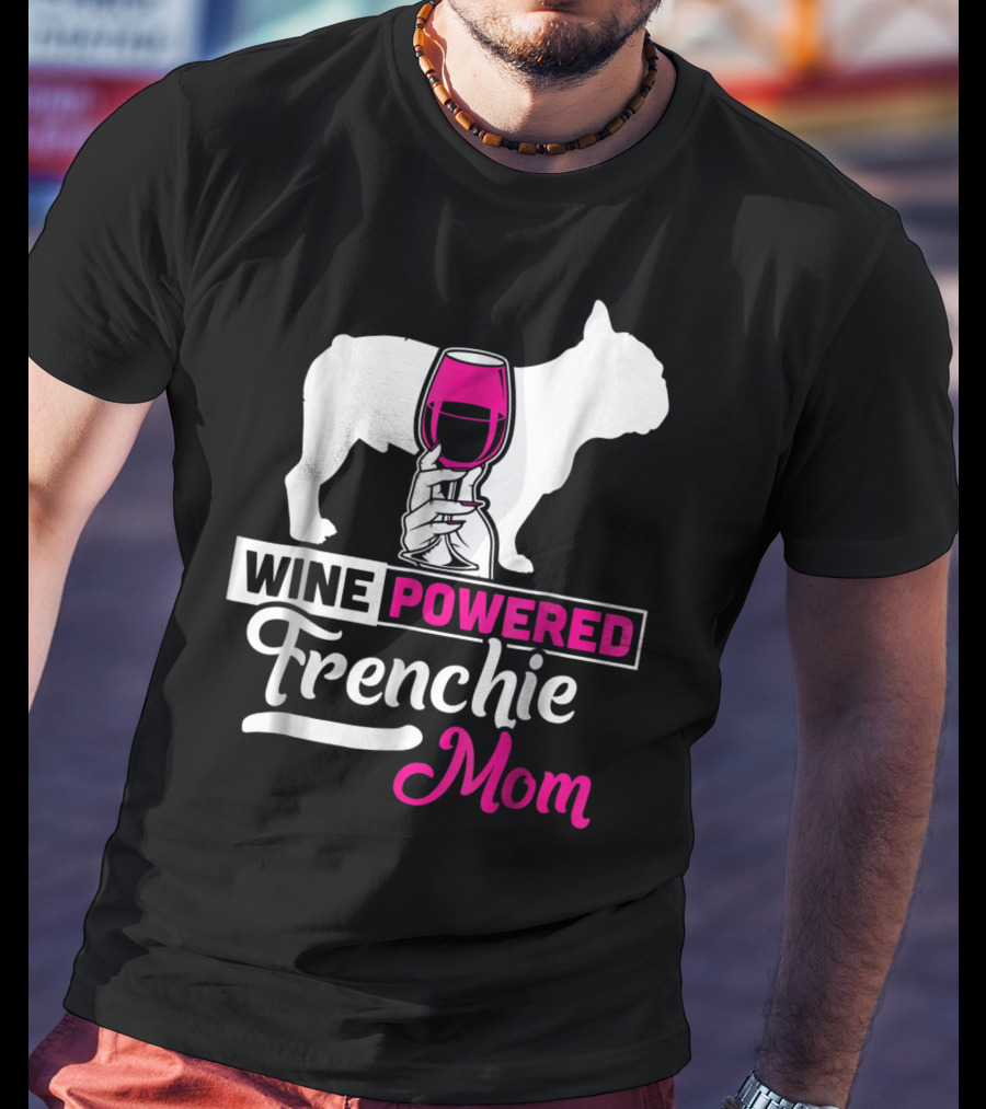Wine Powered Frenchie Mom T-Shirt