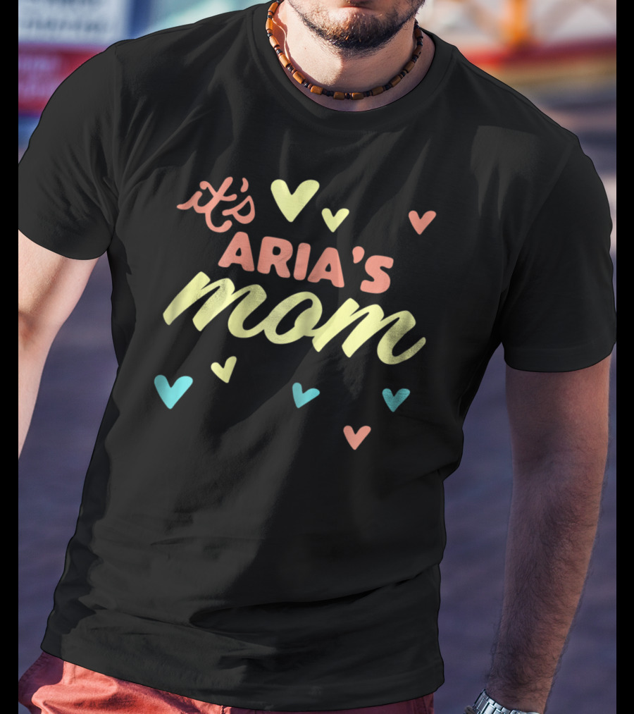 It's Aria's Mom Lovely Mom Of Aria Baby Birth Hearts T-Shirt