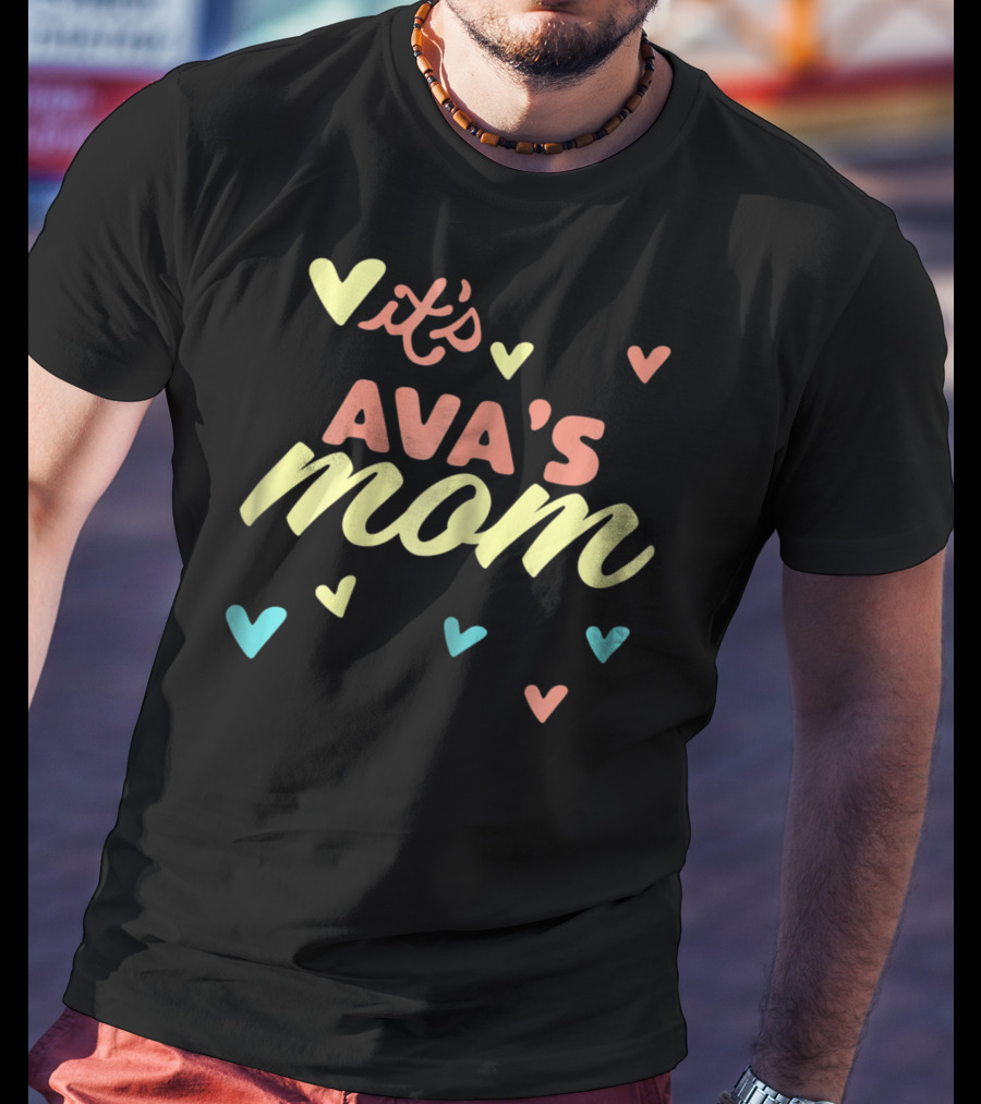 It's Ava's Mom Love Hearts T-Shirt