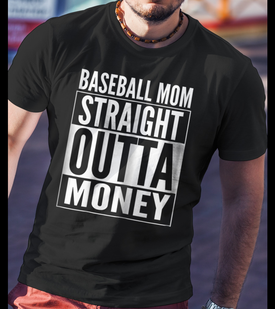 Baseball Mom Straight Outta Money T-Shirt