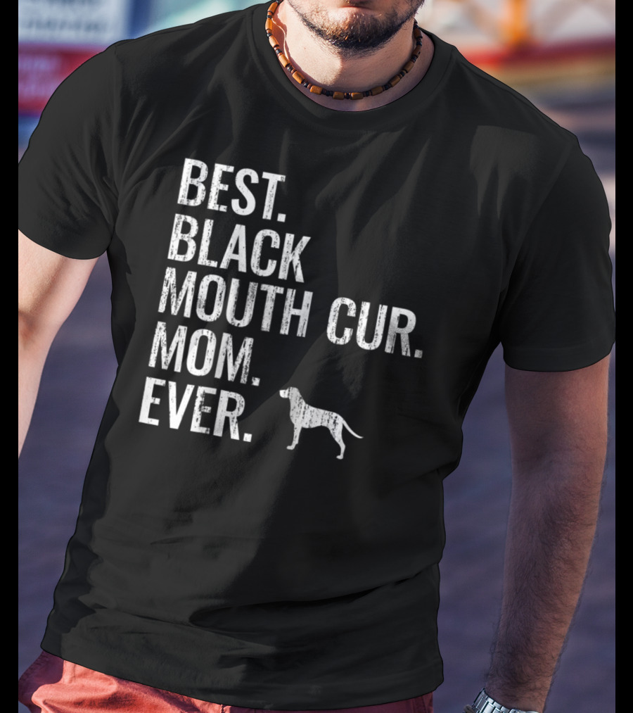 Best Black Mouth Cur Mom Ever Cool Dog Owner T-Shirt