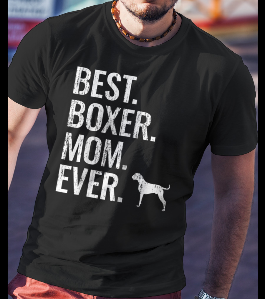 Best Boxer Mom Ever Cool Dog Owner T-Shirt