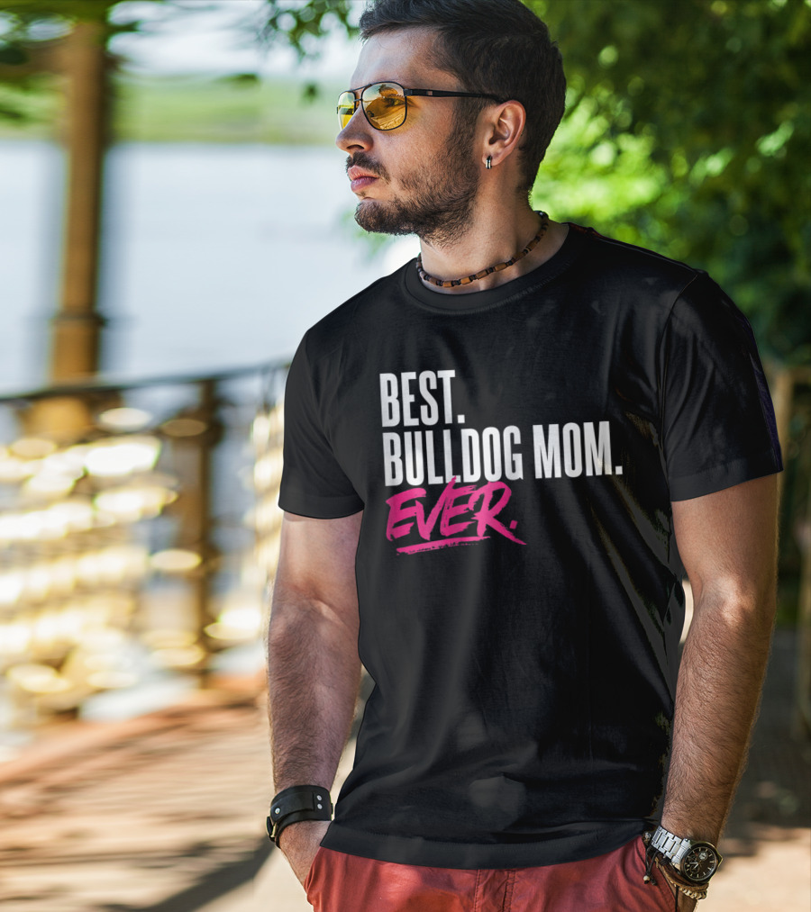 Best Bulldog Mom Ever T-Shirt