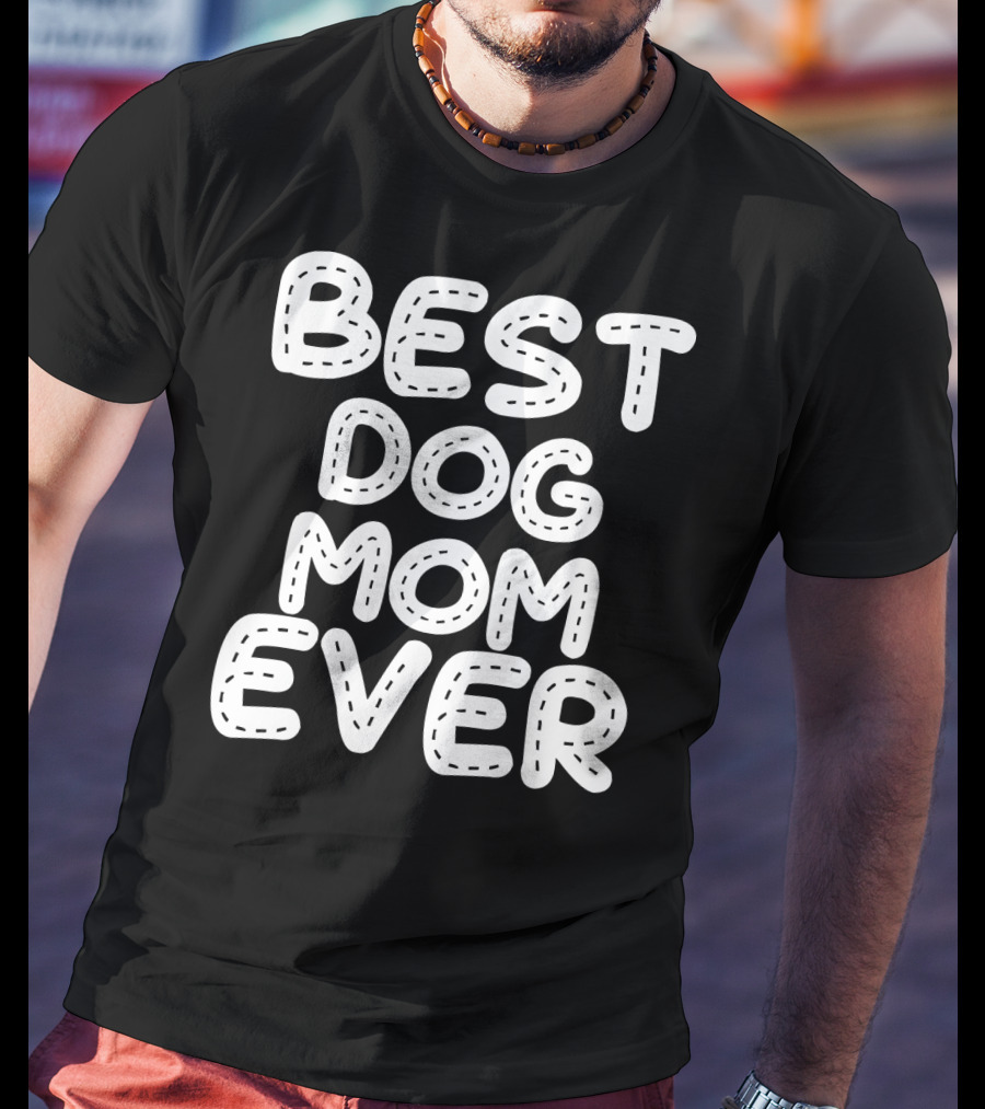 Best Dog Mom Ever T-Shirt