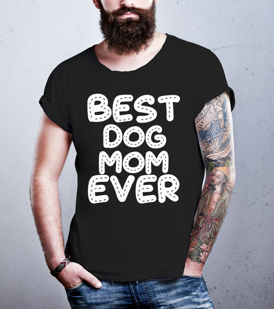 Best Dog Mom Ever T-Shirt