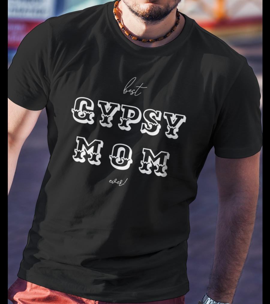 Best Gypsy Mom Ever T-Shirt