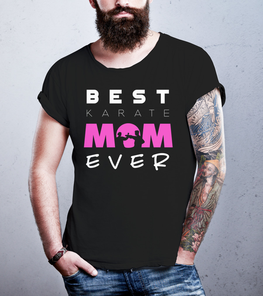 BEST KARATE MOM EVER Karate Martial Arts T-Shirt