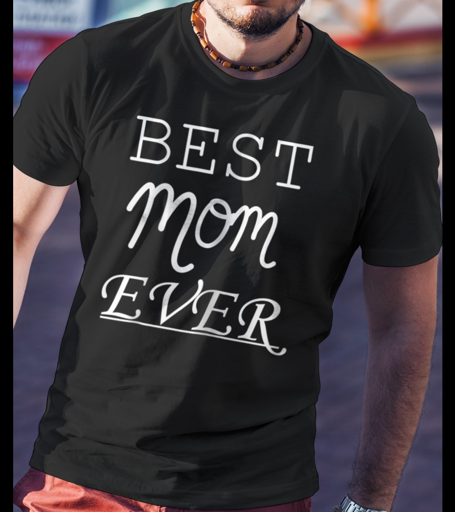 Best Mom Ever Perfect T-Shirt