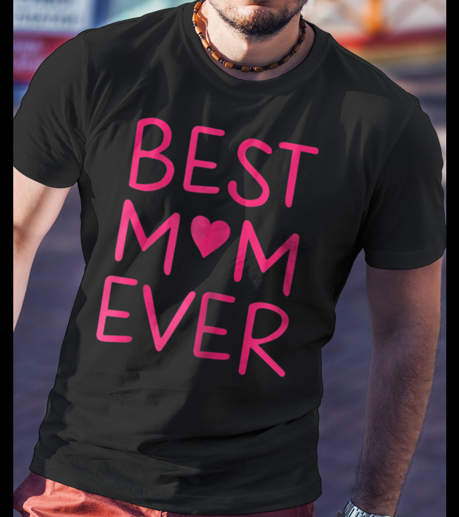 BEST MOM ♥ EVER T-Shirt