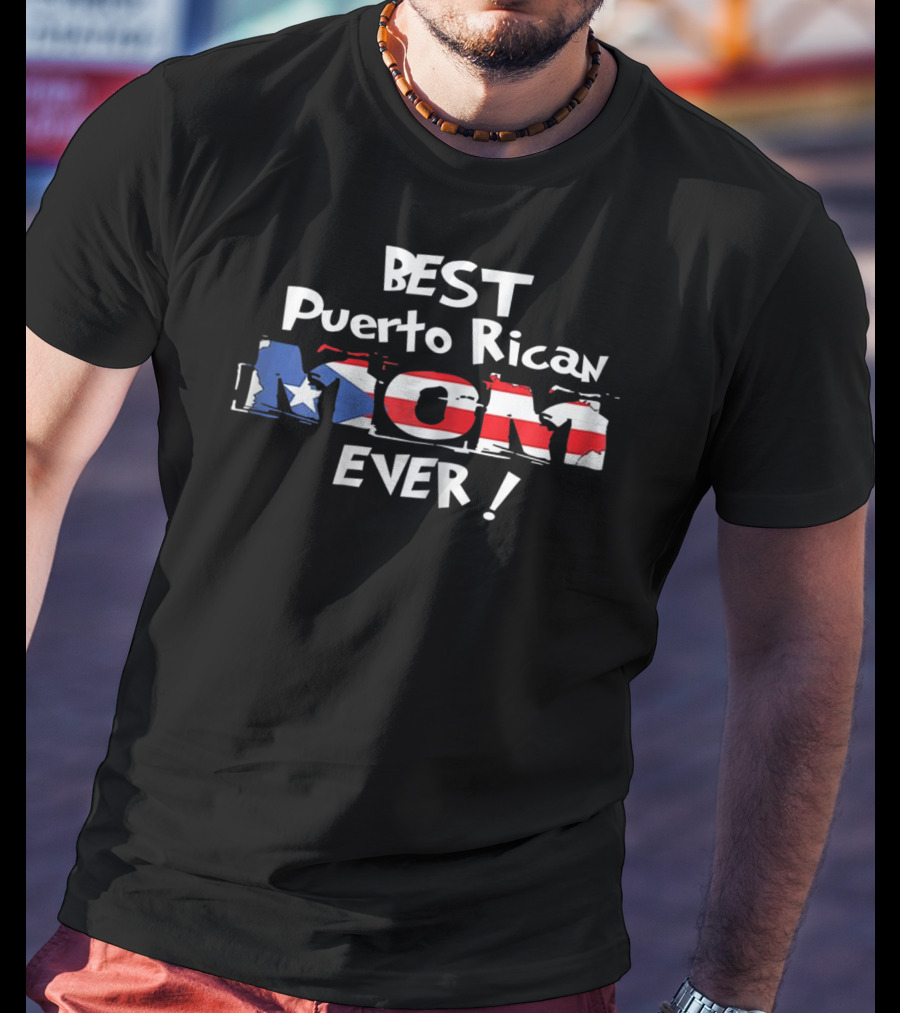 BEST Puerto Rican MOM EVER T-Shirt