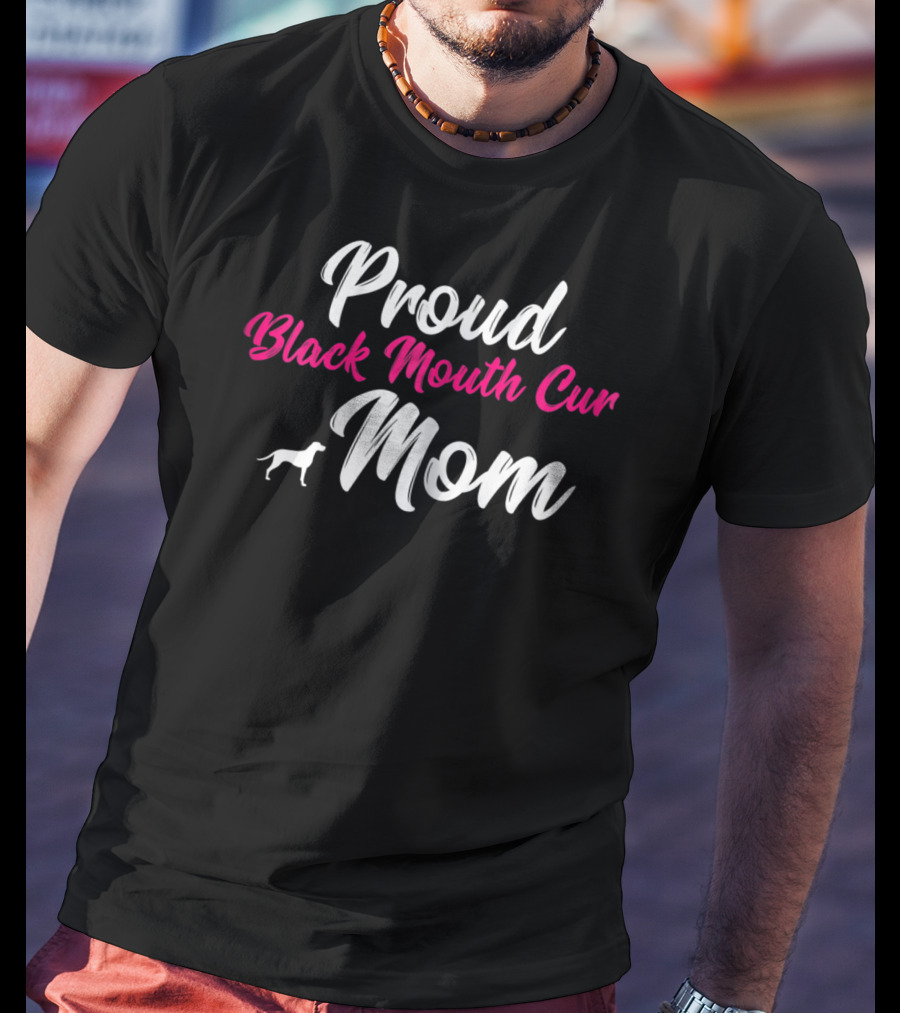 Proud Black Mouth Cur Mom T-Shirt