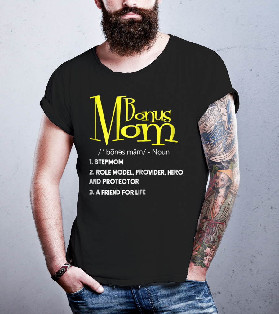 Bonus Mom Definition: Stepmom, Role Model, Provider, Hero And Protector, A Friend For Life T-Shirt