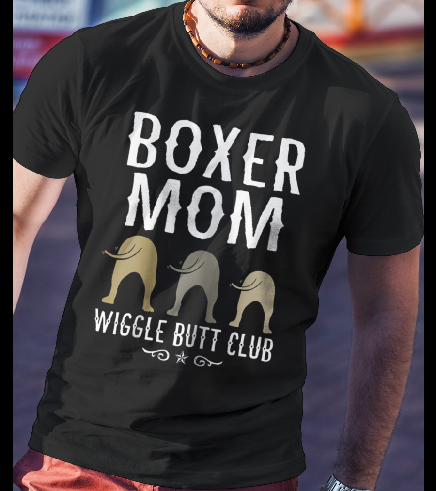 Boxer Mom Wiggle Butt Club Best Dog Lover Fun T-Shirt