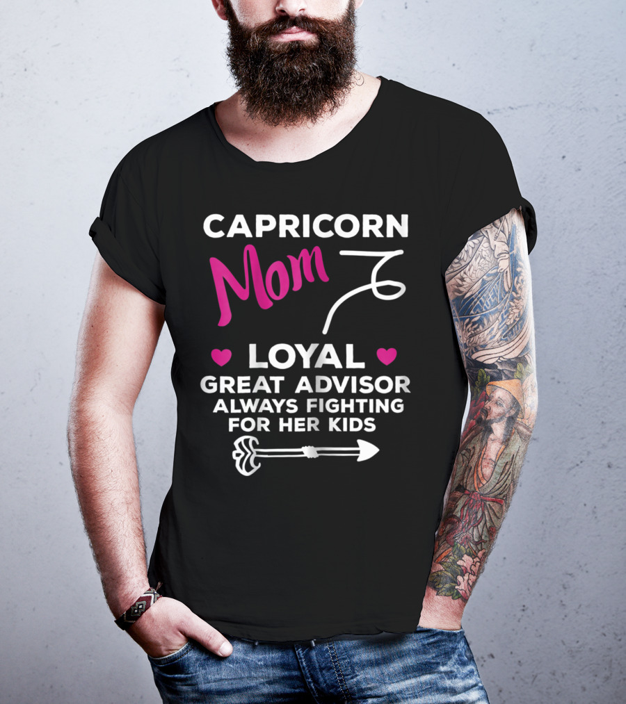 Capricorn Mom Loyal Great Advisor Always Fighting For Her Kids T-Shirt
