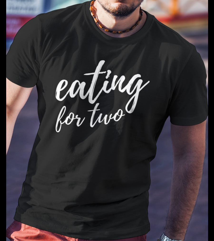 Eating For Two Drinking For Three Couples Shirt Pregnancy Announcement T-Shirt