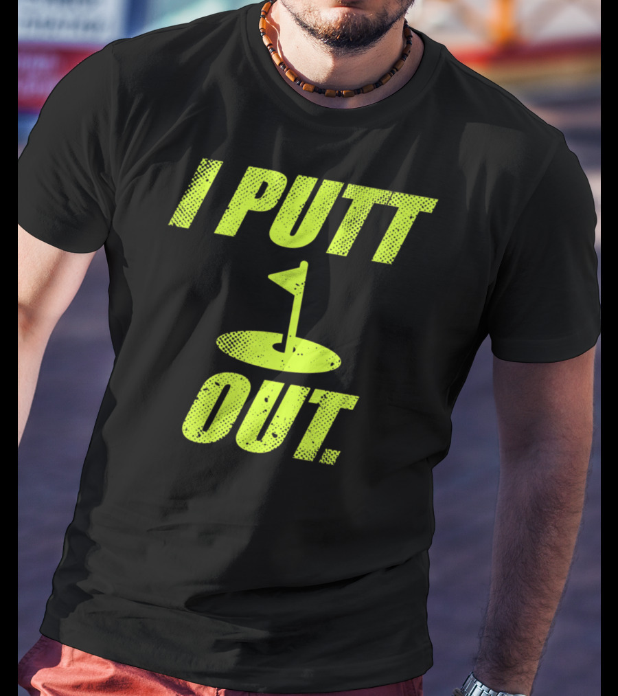 I Putt Out Funny Golf Cute Mom53 T-Shirt