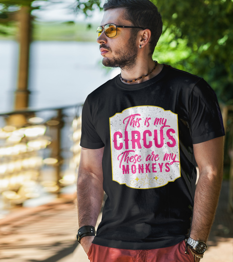 This Is My Circus These Are My Monkeys Funny Mom T-Shirt